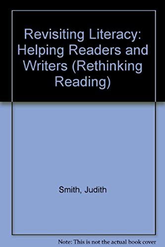 Revisiting Literacy: Helping Readers And Writers (Rethinking Reading)