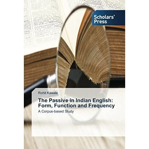 The Passive In Indian English: Form, Function And Frequency