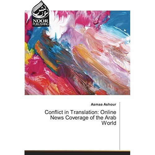Conflict In Translation: Online News Coverage Of The Arab World
