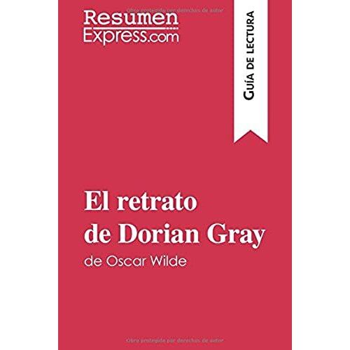 El Retrato De Dorian Gray De Oscar Wilde (Guía De Lectura): Resumen Y Análisis Completo