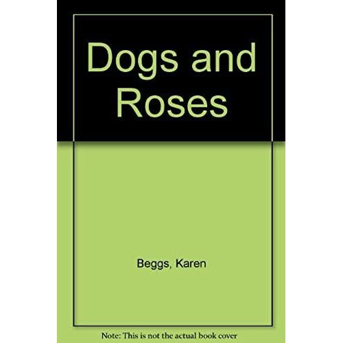 Dogs And Roses