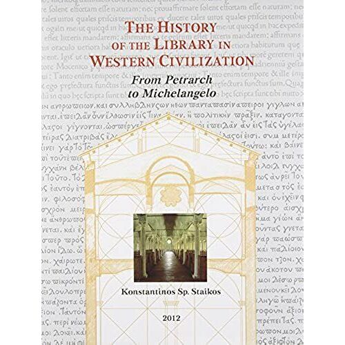 The History Of The Library In Western Civilization: From Petrarch To Michelangelo: 5