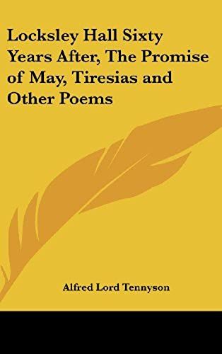 Locksley Hall Sixty Years After, The Promise Of May, Tiresias And Other Poems