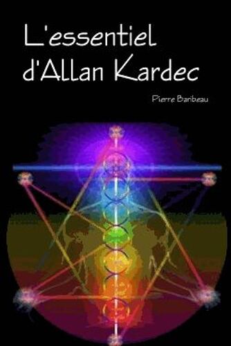 L'essentiel D'allan Kardec