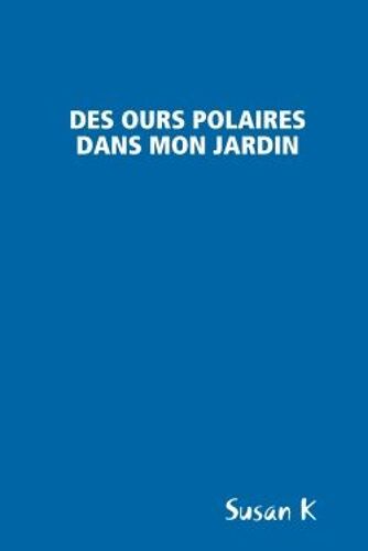 Des Ours Polaires Dans Mon Jardin