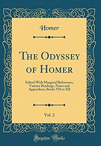 The Odyssey Of Homer, Vol. 2: Edited With Marginal References, Various Readings, Notes And Appendices; Books Vii To Xii (Classic Reprint)