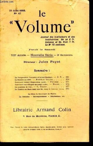 Le Volume, Journal Des Instituteurs Et Des Institutrices N°47, 25 Aout 1900, Xiie Annee, Nouvelle Serie, 2e Semestre- Comment Nos Villages Meurent (Suite) De Morise, La Question De L Eeau De Colomb(...)