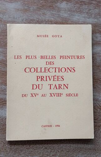 Musée Goya - Les Plus Belles Peintures Des Collections Privées Du Tarn Du 15e Au 18e Siècle - Castres 1956