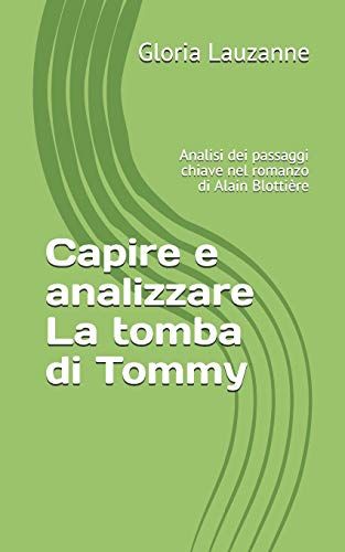 Capire E Analizzare La Tomba Di Tommy: Analisi Dei Passaggi Chiave Nel Romanzo Di Alain Blottière