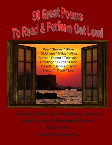 50 Great Poems To Read & Perform Out Loud: For Students, Actors And Lovers Of Reading Poetry