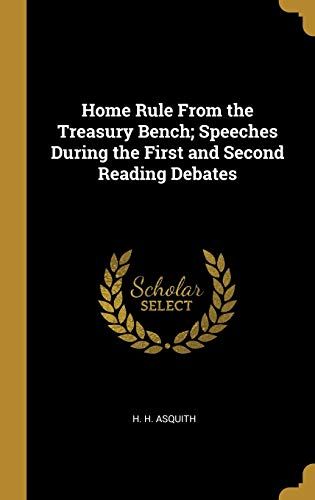 Home Rule From The Treasury Bench; Speeches During The First And Second Reading Debates