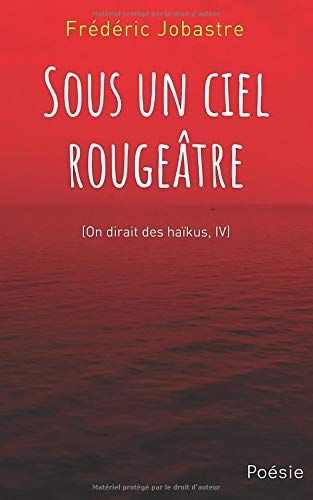 Sous Un Ciel Rougeâtre (On Dirait Des Haïkus)