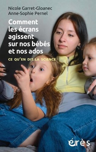 Comment Les Écrans Agissent Sur Nos Bébés Et Nos Ados - Ce Qu'en Dit La Science