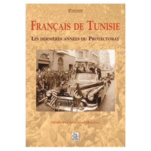 Français De Tunisie - Les Dernières Années Du Protectorat