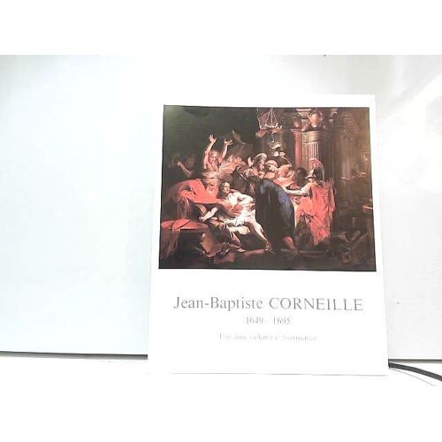Ca75 Jean Baptiste Corneille 1649-1695 Une Ame Violente Et Tourmentee