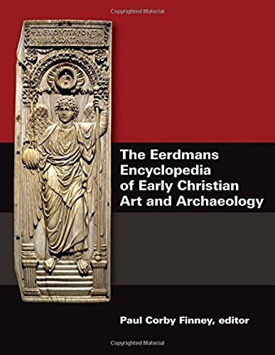 The Eerdmans Encyclopedia Of Early Christian Art And Archaeology