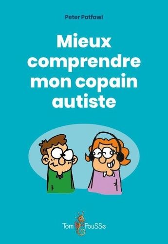 Mieux Comprendre Mon Copain Autiste