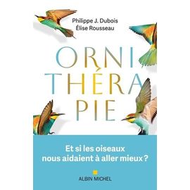 Ornithérapie - Et Si Les Oiseaux Nous Aidaient À Aller Mieux ?