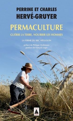 Permaculture - Guérir La Terre, Nourrir Les Hommes