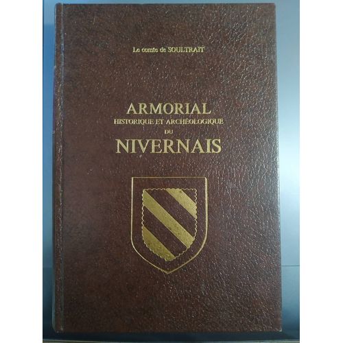 Armorial Historique Et Archéologique Du Nivernais 2 Tomes En 1 Volume