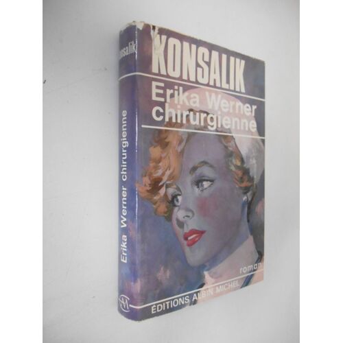 Erika Werner Chirurgienne / Konsalik, Heinz G / Réf41307