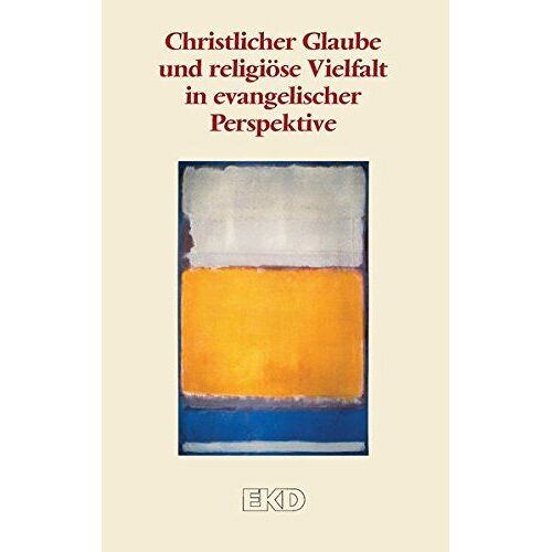 Christlicher Glaube Und Religiöse Vielfalt In Evangelischer Perspektive