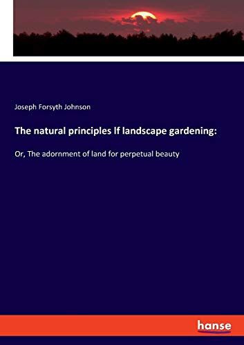 The Natural Principles Lf Landscape Gardening: