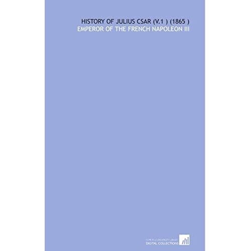 History Of Julius Csar (V.1 ) (1865 )