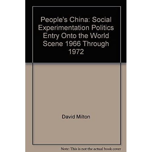 People's China: Social Experimentation Politics Entry Onto The World Scene 1966 Through 1972