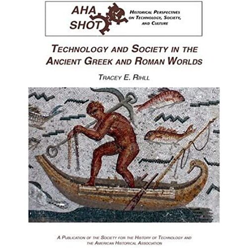 Technology And Society In The Ancient Greek And Roman Worlds