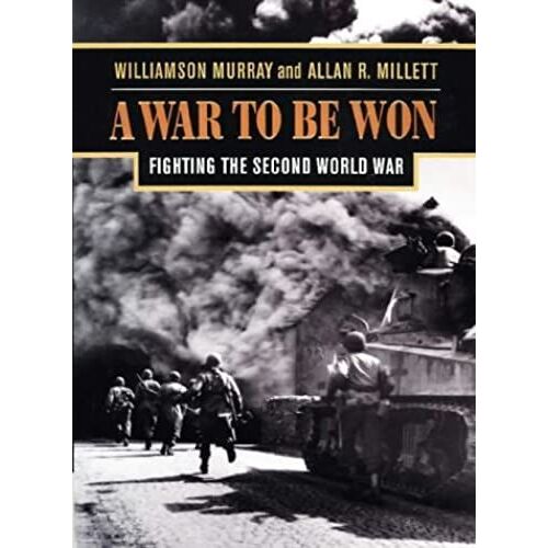 A War To Be Won: Fighting The Second World War, 1937-1945