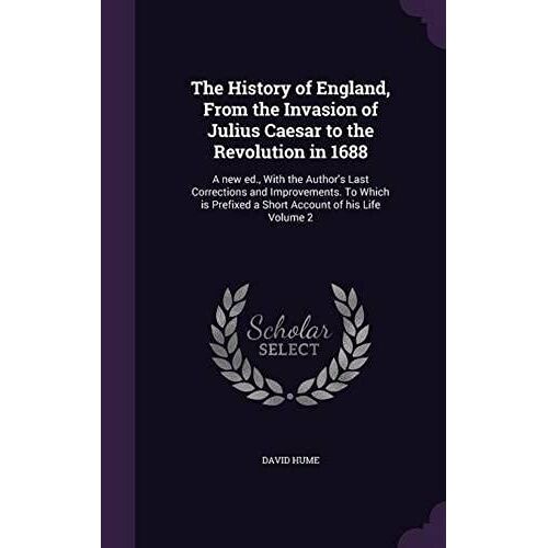 The History Of England, From The Invasion Of Julius Caesar To The Revolution In 1688
