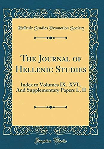 The Journal Of Hellenic Studies: Index To Volumes Ix.-Xvi., And Supplementary Papers I., Ii (Classic Reprint)
