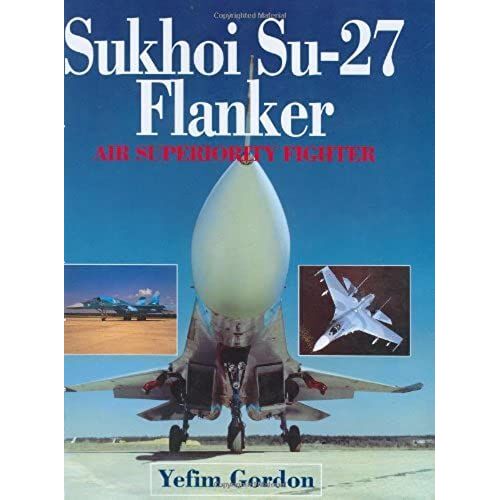 Sukhoi Su-27 Flanker: Air Superiority Fighter