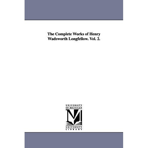 The Complete Works Of Henry Wadsworth Longfellow.: V. 2