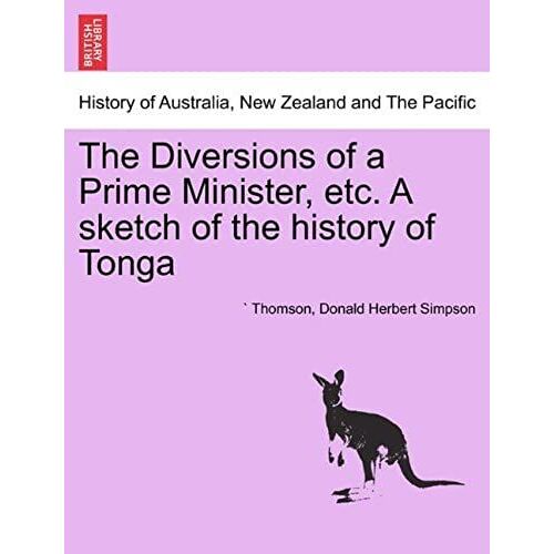 The Diversions Of A Prime Minister, Etc. A Sketch Of The History Of Tonga