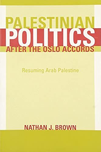 Palestinian Politics After The Oslo Accords: Resuming Arab Palestine