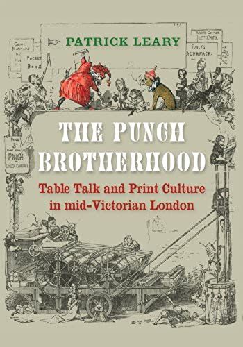 The Punch Brotherhood: Table Talk And Print Culture In Mid-Victorian London