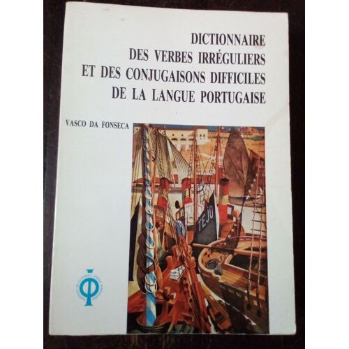 Dictionnaire Des Verbes Irréguliers Et Des Conjugaisons Difficiles De La Langue Portugaise