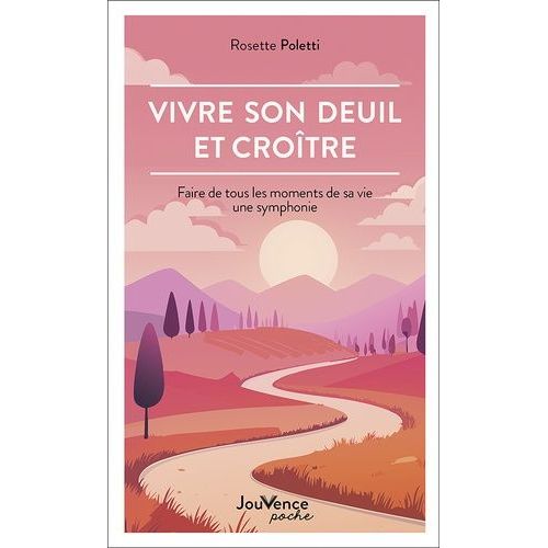 Vivre Son Deuil Et Croître - Faire De Tous Les Moments De Sa Vie Une Symphonie