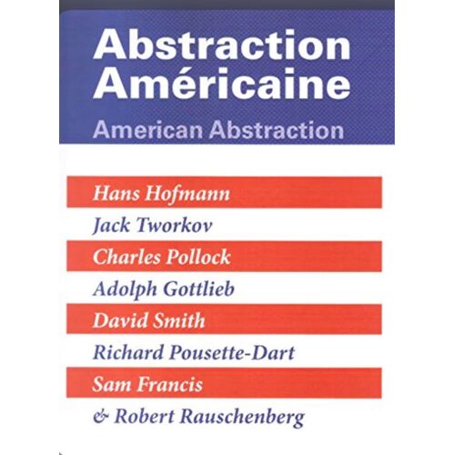 Abstractions Américaines - American Abstraction By Kirstin Hübner, Otto Hübner, Jack Tworkov Hans Hofmann, Editions De Saint-Louis, 2013, 9782917186541
