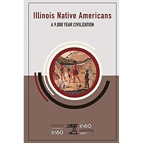 Illinois Native Americans: A 9,000 Year Civilization