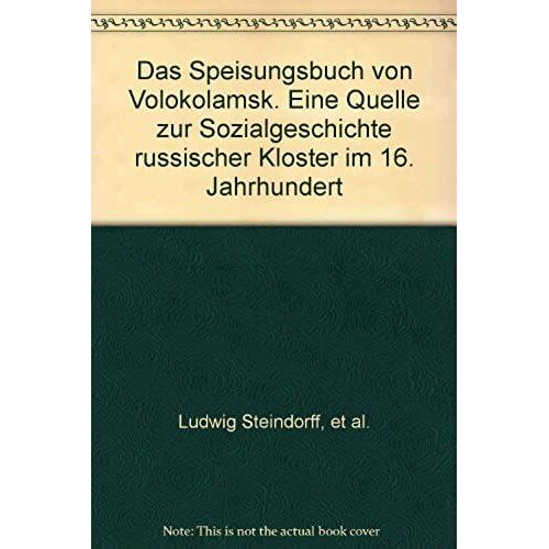 Das Speisungsbuch Von Volokolamsk: Kormovaja Kniga Iosofi-Volokolamskogo Monastyria: Eine Quelle Zur Sozialgeschichte Russischer Kloster Im 16. ... Philologie Und Kulturgeschichte. Re)