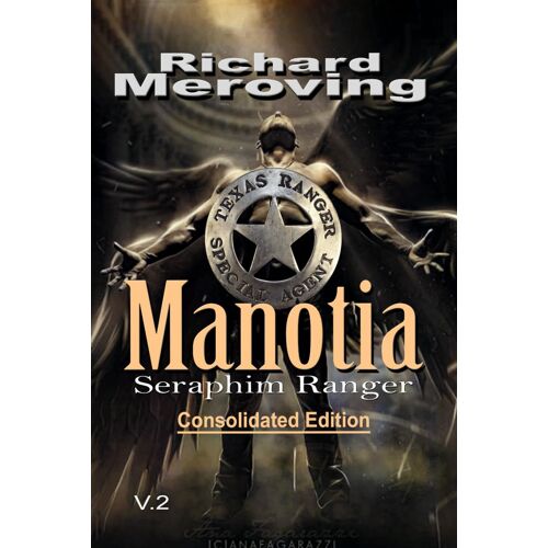 Manotia: Seraphim Ranger: Consolidated Edition