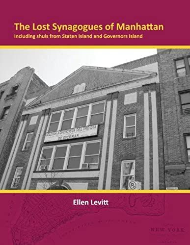 The Lost Synagogues Of Manhattan: Including Shuls From Staten Island And Governors Island