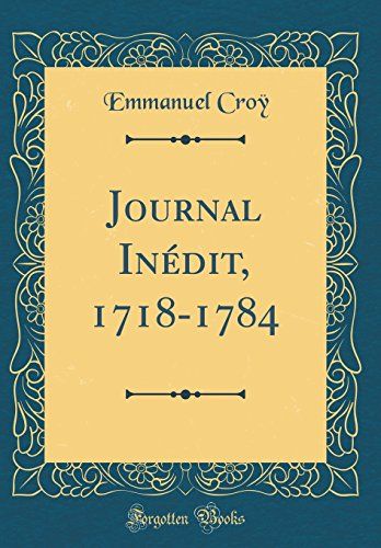 Journal Inédit, 1718-1784 (Classic Reprint)