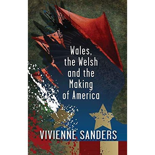 Wales, The Welsh And The Making Of America