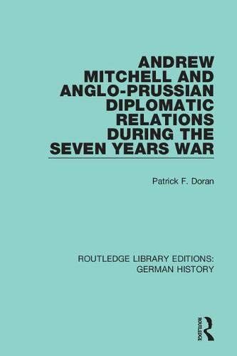 Andrew Mitchell And Anglo-Prussian Diplomatic Relations During The Seven Years War