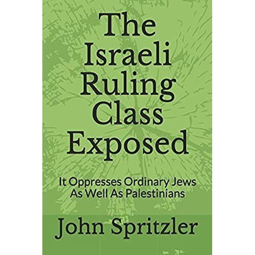 The Israeli Ruling Class Exposed: It Oppresses Ordinary Jews As Well As Palestinians