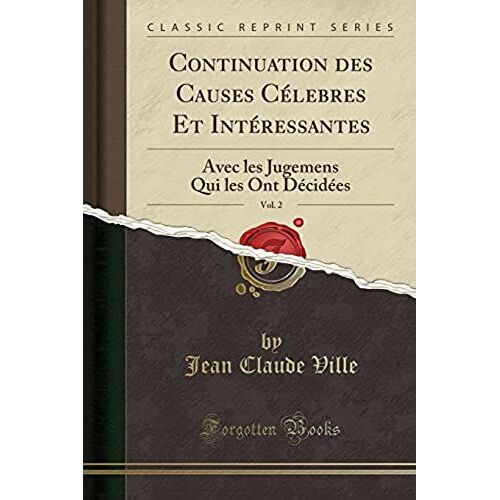 Ville, J: Continuation Des Causes Célebres Et Intéressantes,